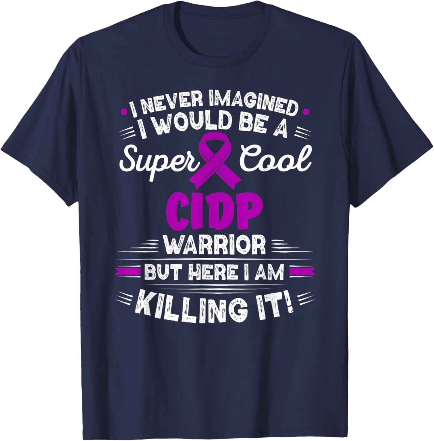 Chronic Inflammatory Demyelinating Polyneuropathy CIDP T-Shirt - T-Shirt | Navy