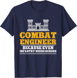 Combat Engineer Because Even Infantry Needs Heroes T-Shirt - T-Shirt | Navy