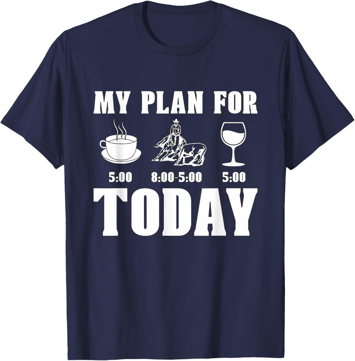 My Plan For Today Western Horse Riding Cowboy Cutting Horse T-Shirt - T-Shirt | Navy