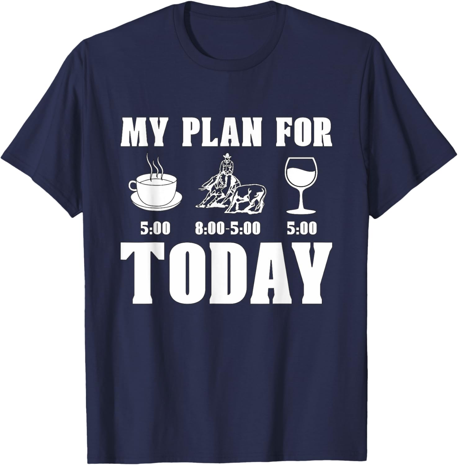 My Plan For Today Western Horse Riding Cowboy Cutting Horse T-Shirt - T-Shirt | Navy