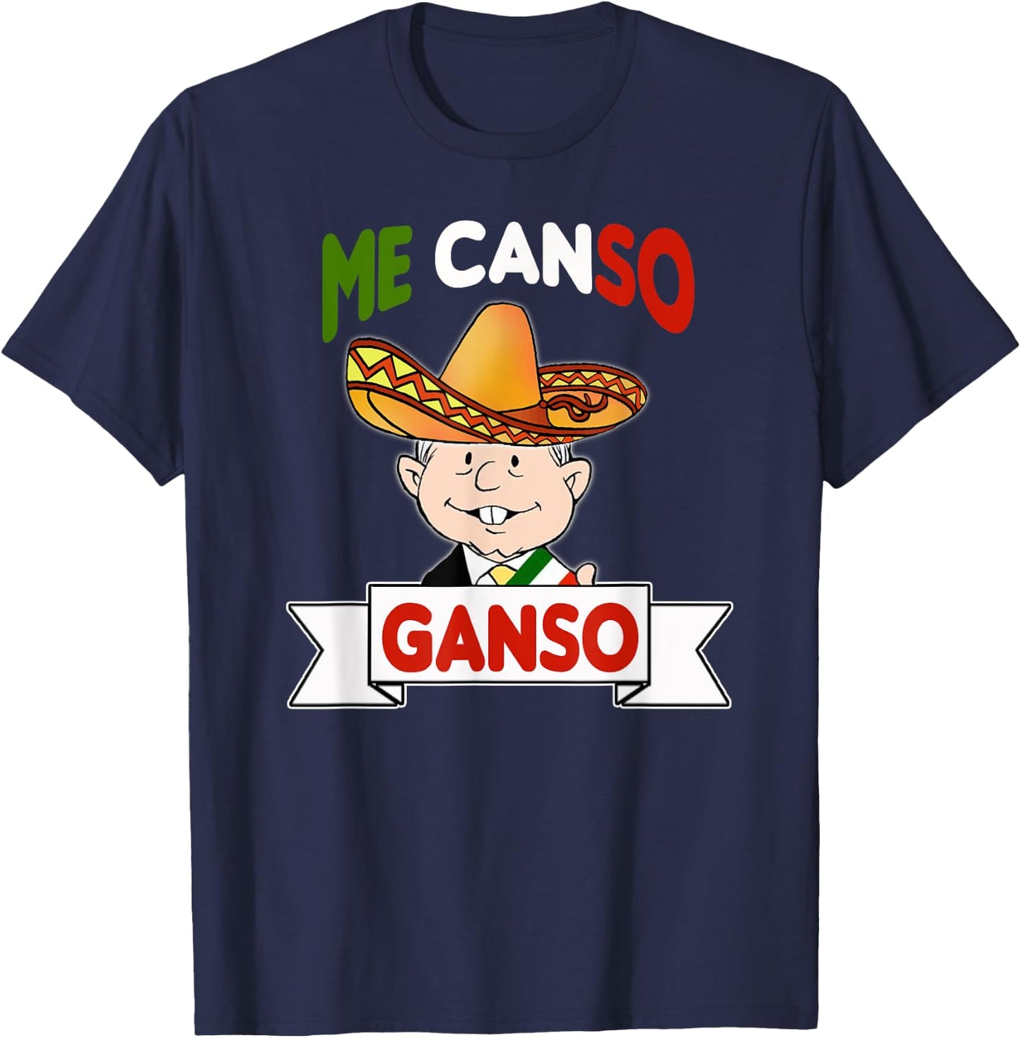Me Canso Ganso Shirt AMLO La esperanza de Mexico MORENA T-Shirt - T-Shirt | Navy