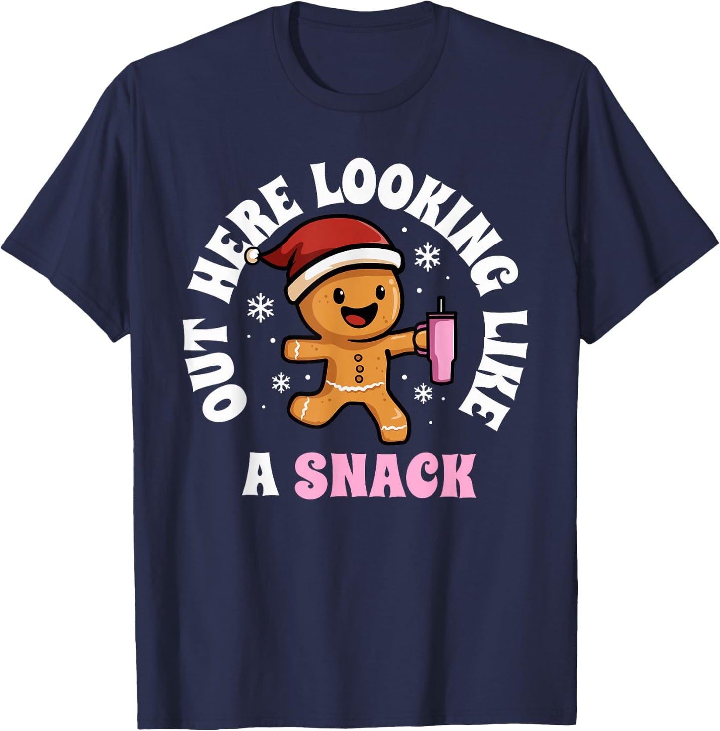 Gingerbread Christmas Women Out Here Looking Like A Snack T-Shirt - T-Shirt | Navy