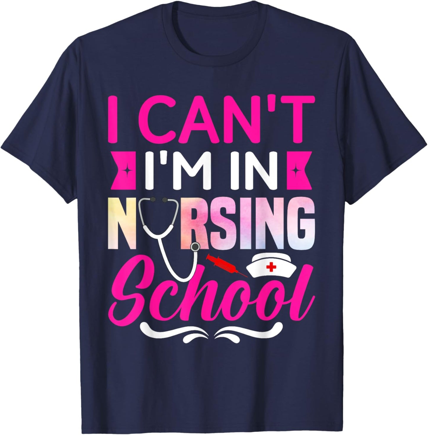 I Can't I'm In Nursing School Nurse Student T-Shirt - T-Shirt | Navy