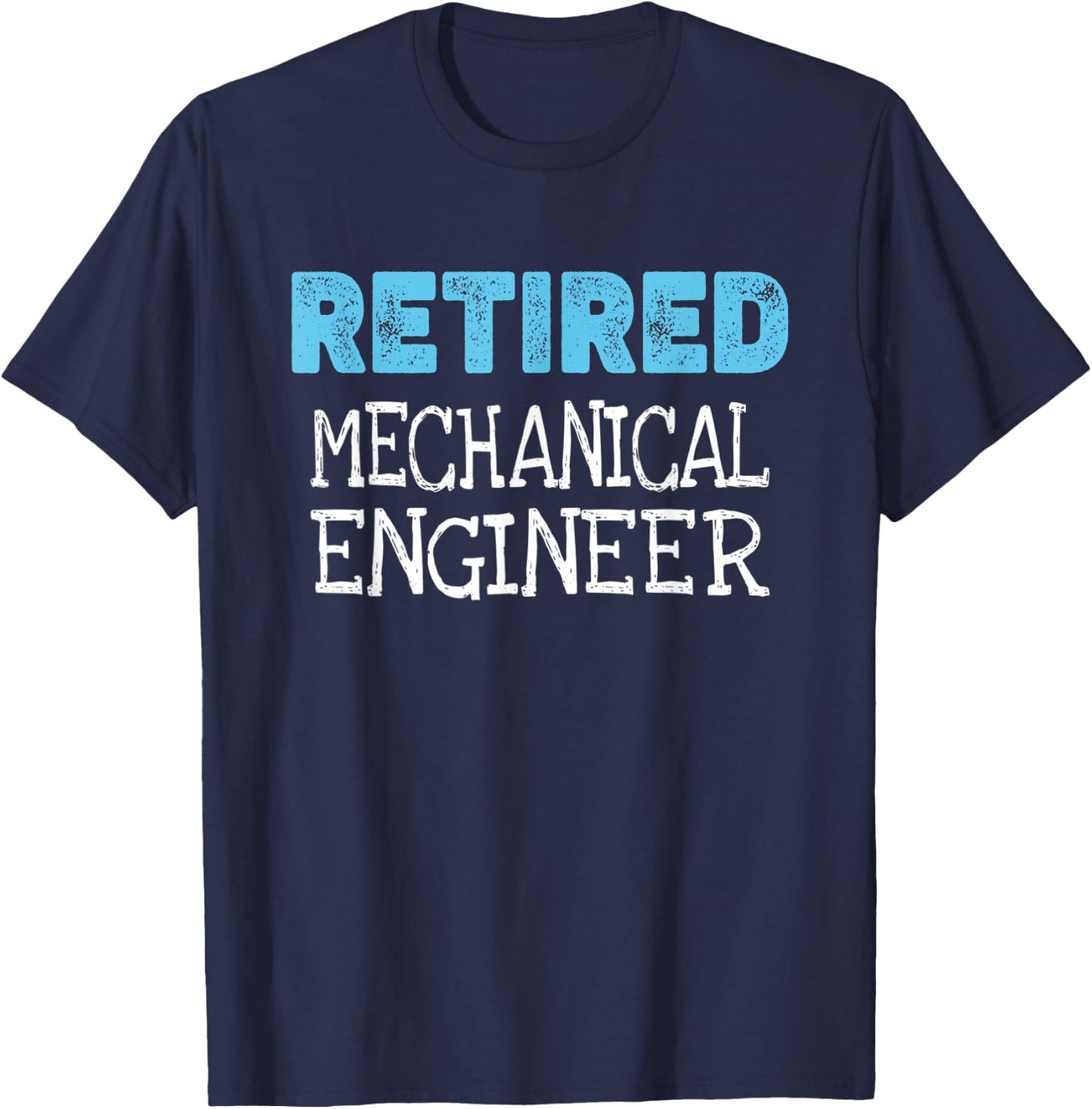 Retired Mechanical Engineer Gifts Funny Retirement T-Shirt - T-Shirt | Navy