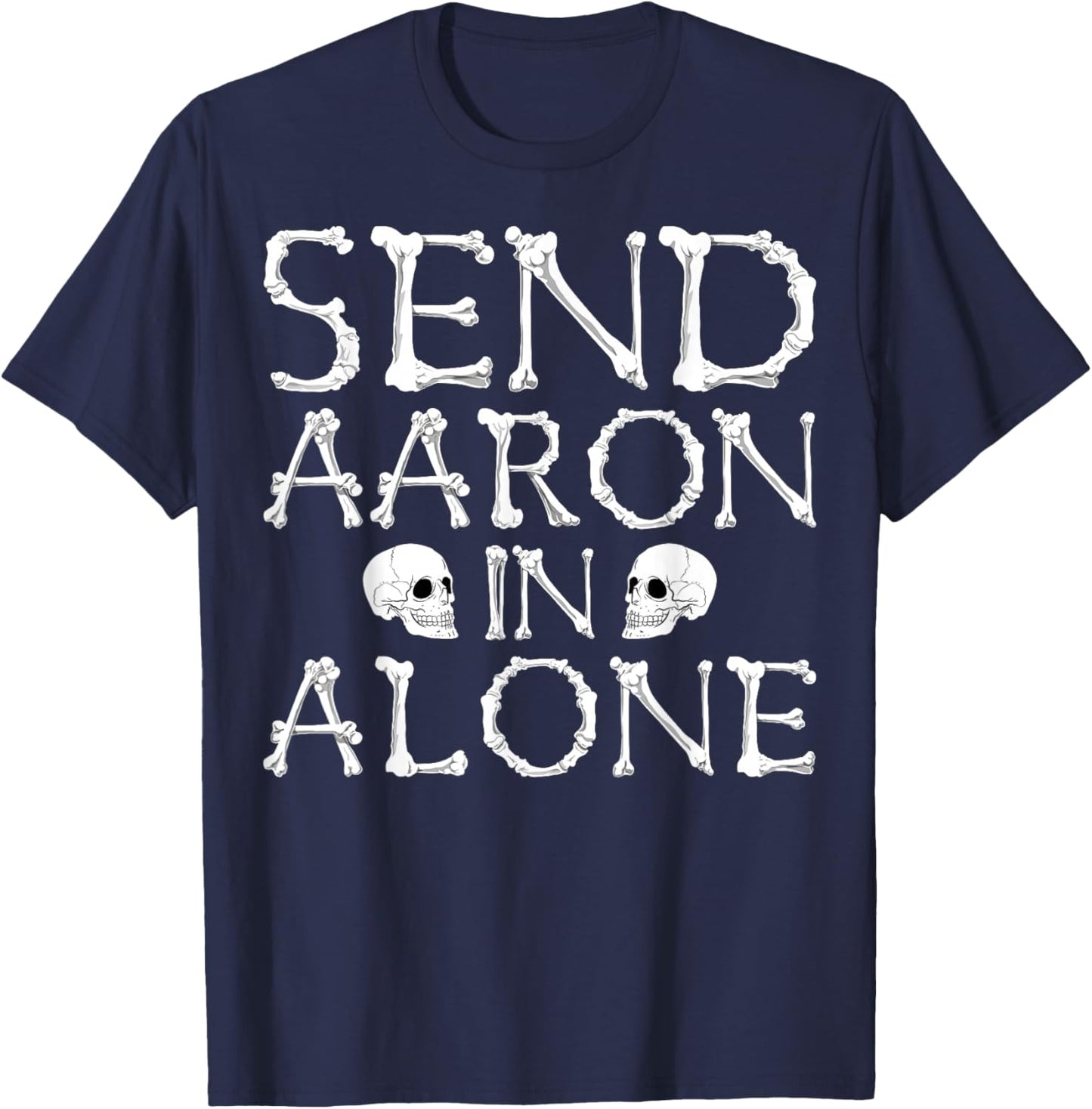 Ghost Hunting Send Aaron in Alone Halloween Men Women Kids T-Shirt - T-Shirt | Navy