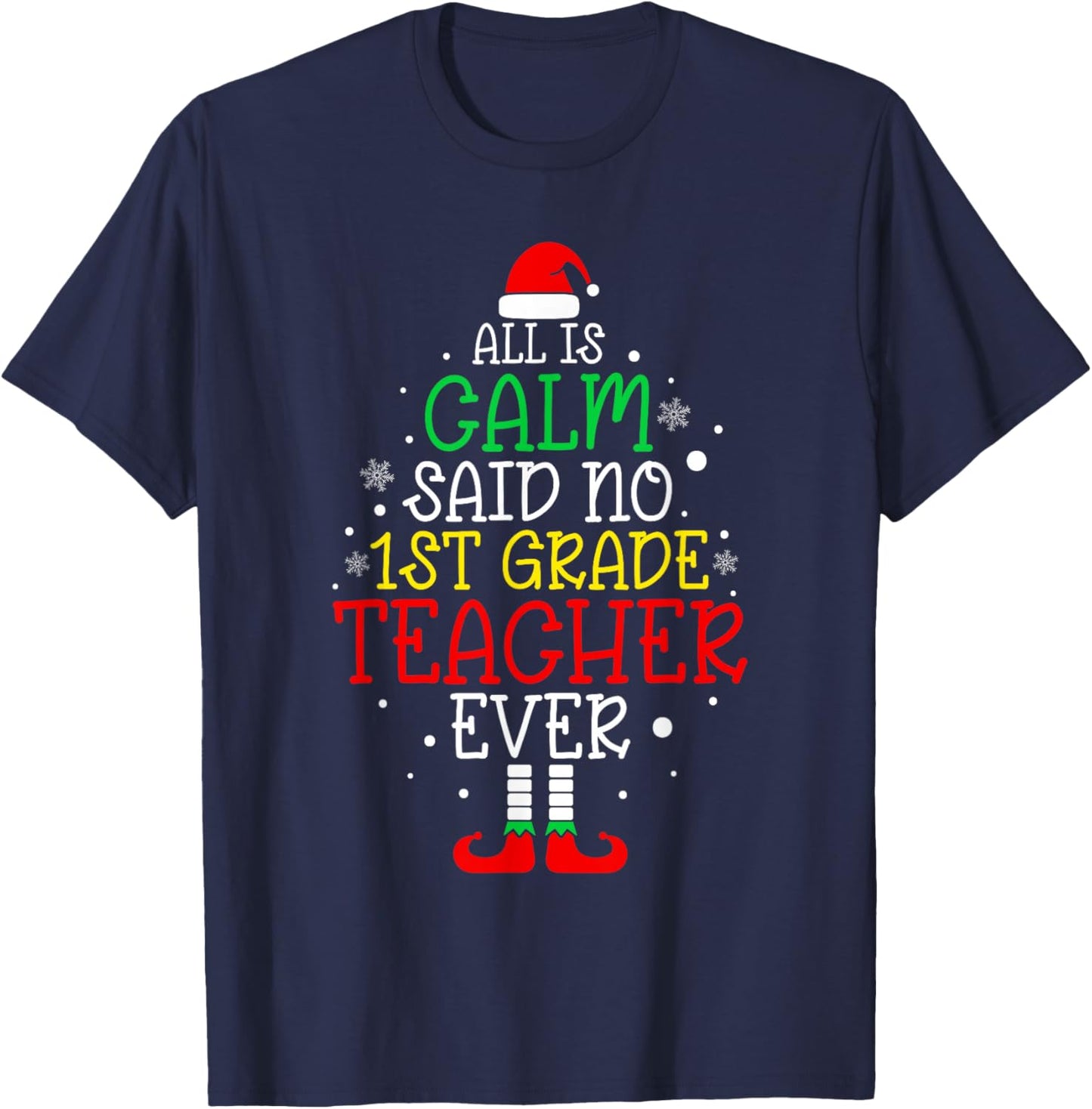 All Is Calm Said No 1st Grade Teacher Ever Christmas Teacher T-Shirt - T-Shirt | Navy