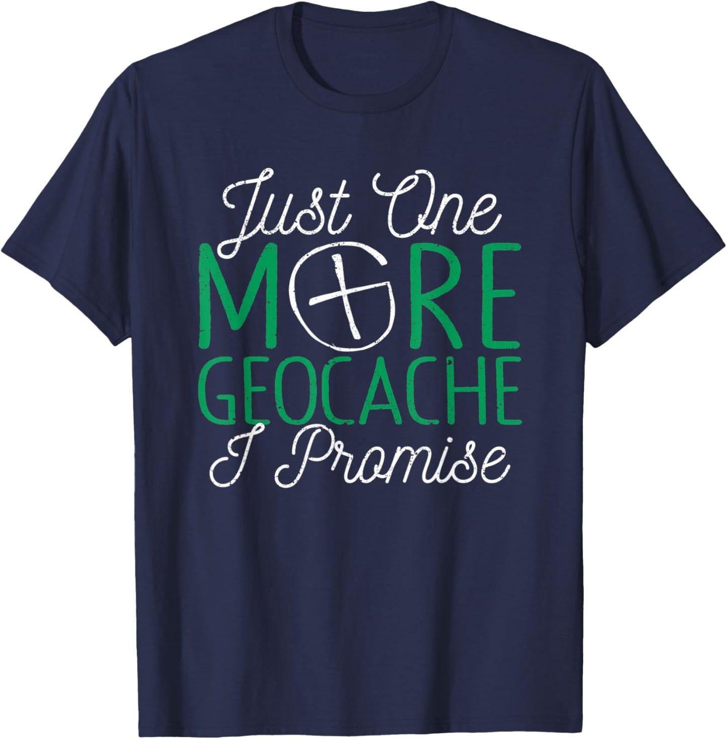 Just One More Geocache I Promise Funny Geocaching Outside T-Shirt - T-Shirt | Navy