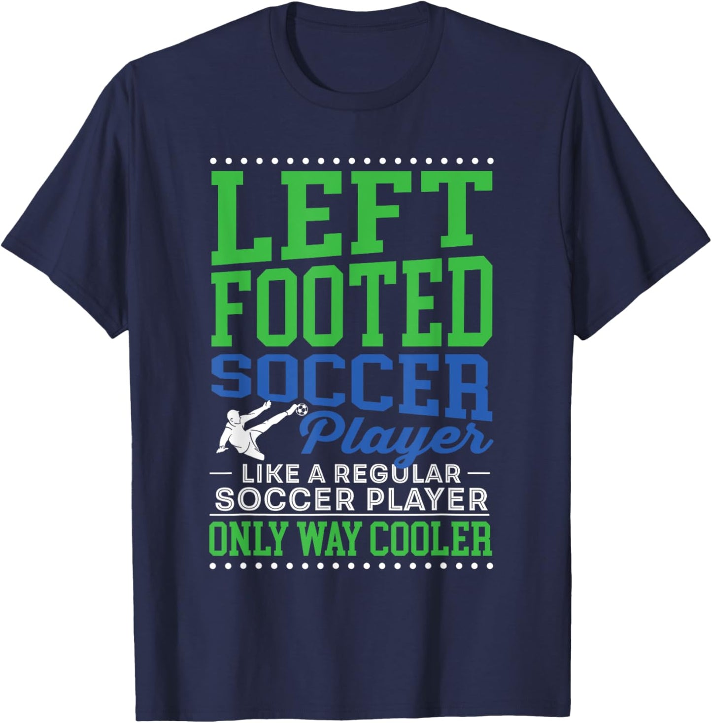 Left Footed Soccer Player Funny Soccer Goalkeeper Goalie T-Shirt - T-Shirt | Navy