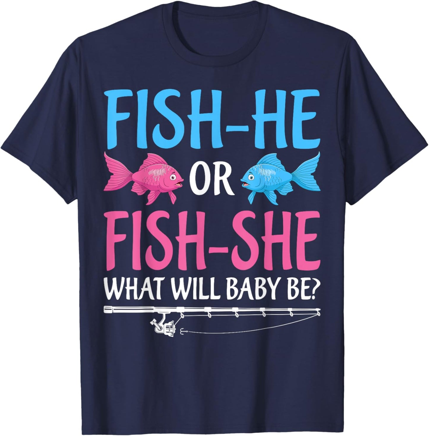 Fish-He Or Fish-She Gender Reveal Baby Shower Party Fishing T-Shirt - T-Shirt | Navy