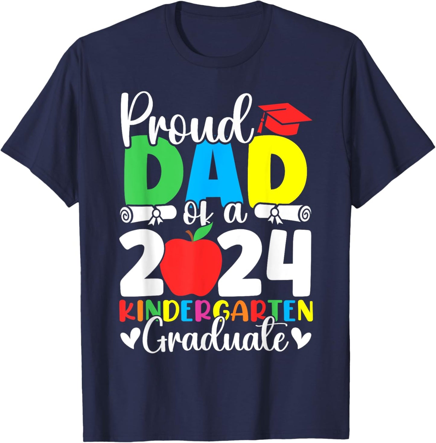 Proud Dad of Class of 2024 Kindergarten Graduate Graduation T-Shirt - T-Shirt | Navy