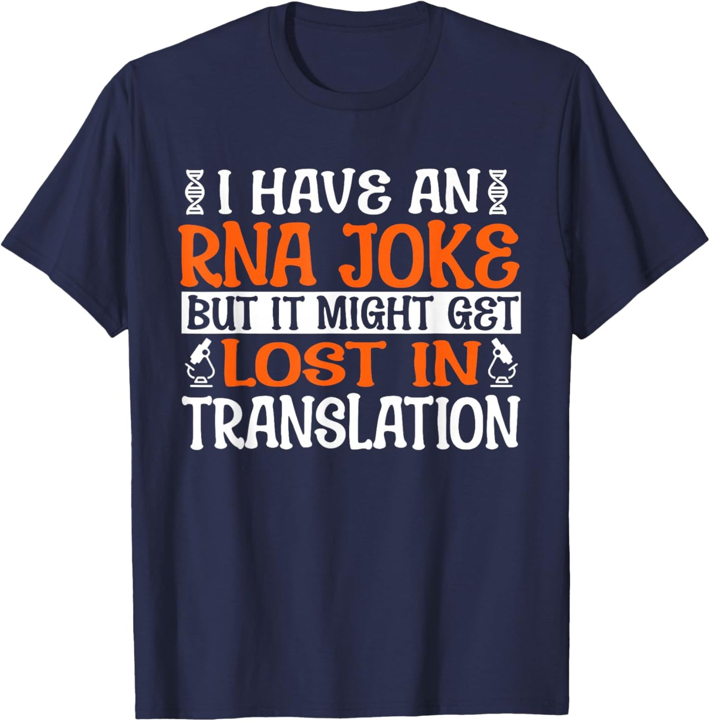 Funny Biology "RNA Joke Lost Translation" - Microbiology T-Shirt - T-Shirt | Navy