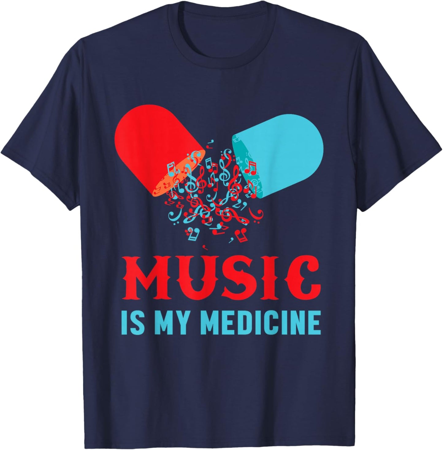 Music Is My Medicine Musical Addicted Sheet Music Pill Voice T-Shirt - T-Shirt | Navy