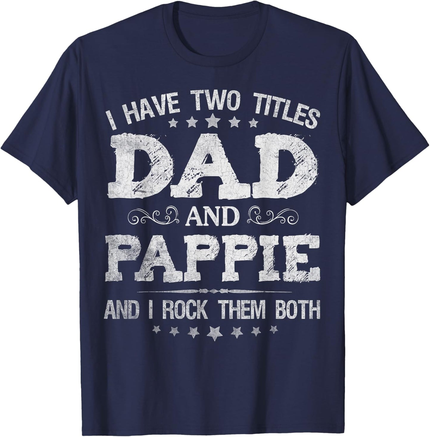I Have Two Titles Dad And Pappie Funny Father's Day Gift T-Shirt - T-Shirt | Navy