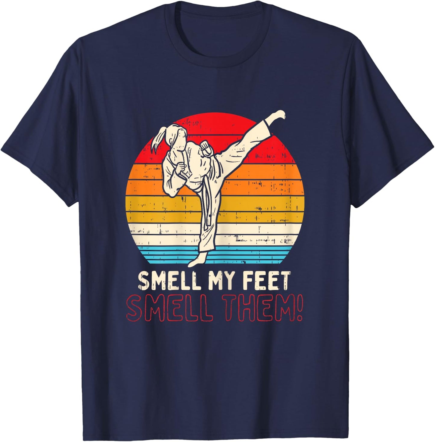 Smell Feet Girl Ponytail Kick Karate Taekwondo Kung Fu Gift T-Shirt - T-Shirt | Navy