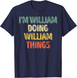 I'm William Doing William Things Shirt Personalized Name T-Shirt - T-Shirt | Navy
