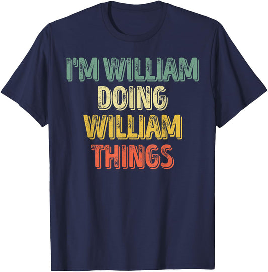 I'm William Doing William Things Shirt Personalized Name T-Shirt - T-Shirt | Navy