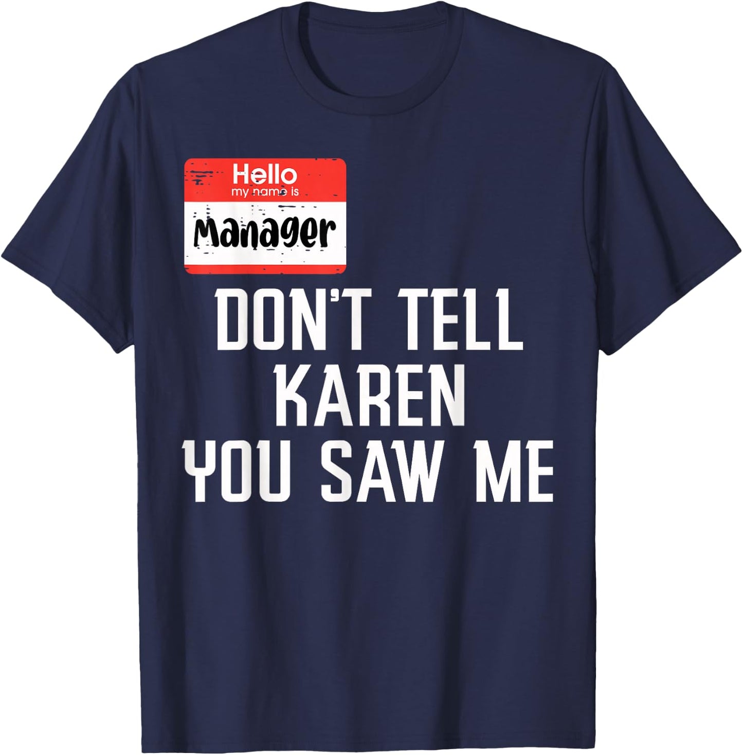 Manager Dont Tell Karen You Saw Me Funny Halloween Costume T-Shirt - T-Shirt | Navy