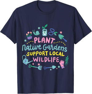 Plant Native Gardens Support Local Wildlife T-Shirt - T-Shirt | Navy