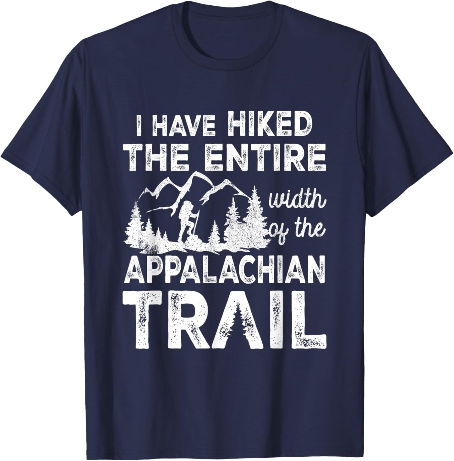 Have Hiked The Entire Width Of The Appalachian-Trail Hiking T-Shirt - T-Shirt | Navy