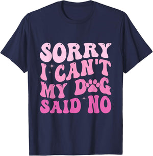 Sorry I Can't My Dog Said No Groovy Dog Saying Dog Lovers Women T-Shirt - T-Shirt | Navy