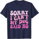 Sorry I Can't My Dog Said No Groovy Dog Saying Dog Lovers Women T-Shirt - T-Shirt | Navy