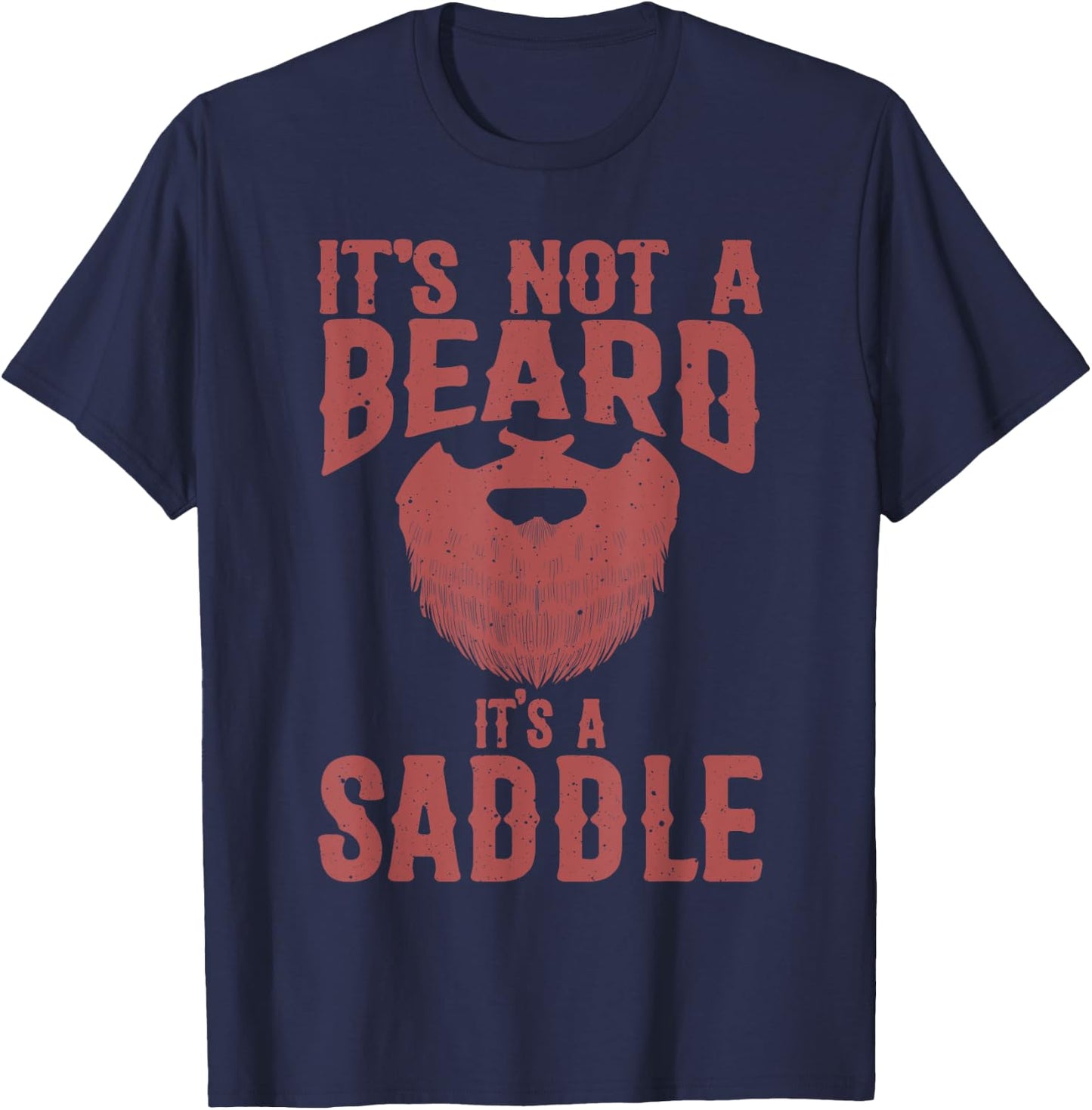 Funny It's Not A Beard It's A Saddle Gift Beard Lover T-Shirt - T-Shirt | Navy