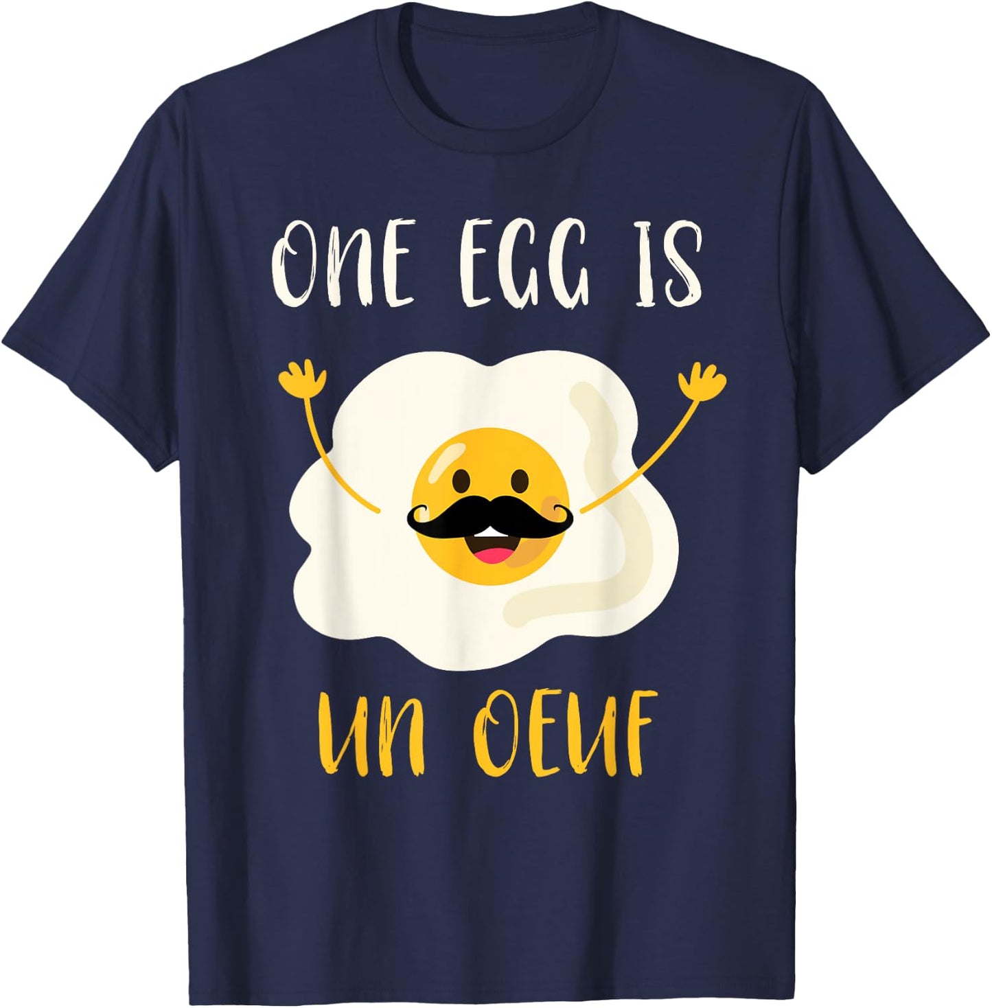 One Egg Is Un Oeuf | Funny French Egg Joke Yolk Egg Pun T-Shirt - T-Shirt | Navy
