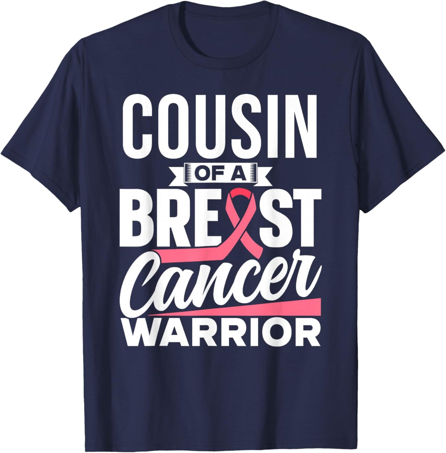 Cousin Of A Breast Cancer Warrior Awareness Breast Cancer T-Shirt - T-Shirt | Navy