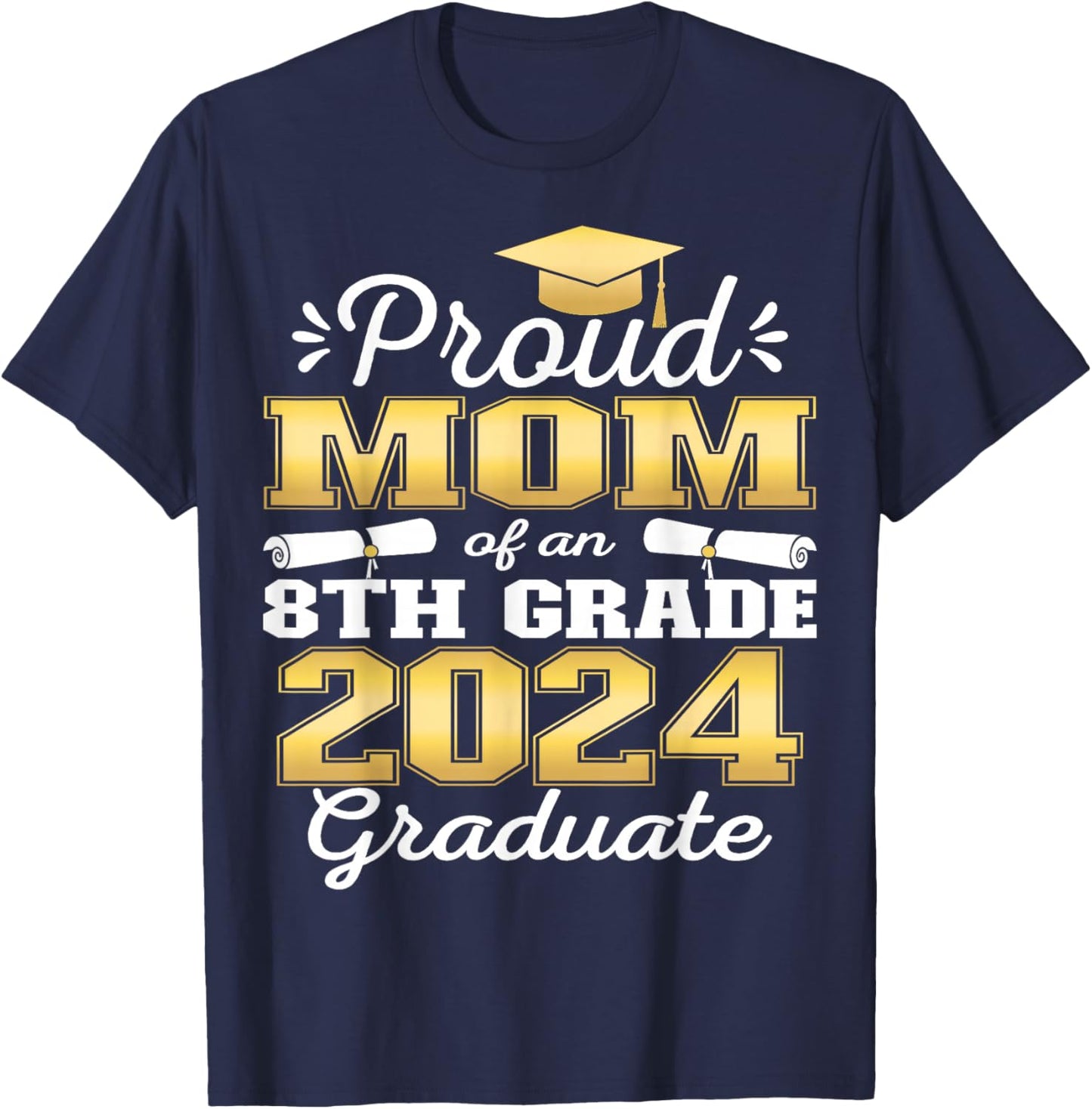 Proud Mom of 2024 8th Grade Graduate Family Middle School T-Shirt - T-Shirt | Navy