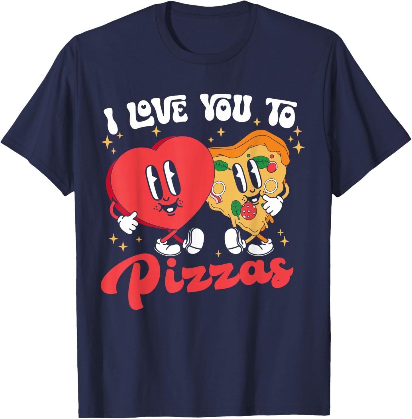 Groovy I Love You To Pizzas Heart Valentines Day Pizza Lover T-Shirt - T-Shirt | Navy