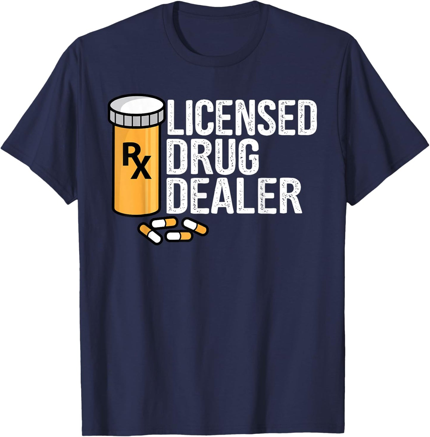 Rx Licensed Drug Dealer Funny Pharmacists Drug Store Gift T-Shirt - T-Shirt | Navy