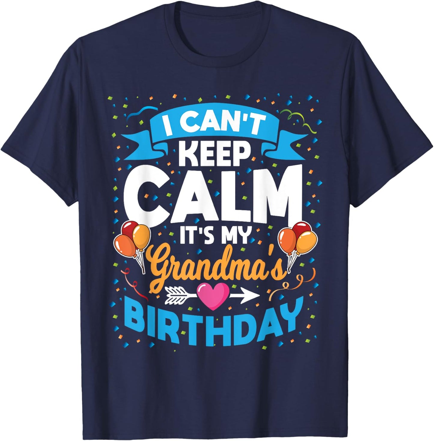 I Can't Keep Calm It's My Grandma Birthday T-Shirt - T-Shirt | Navy
