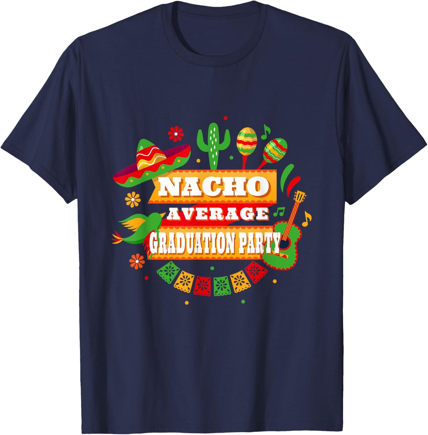 Nacho Average Graduation Party Cinco De Mayo T-Shirt - T-Shirt | Navy