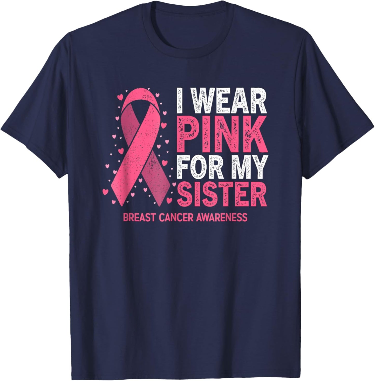 I Wear Pink For My Sister Breast Cancer Pink Ribbon T-Shirt - T-Shirt | Navy