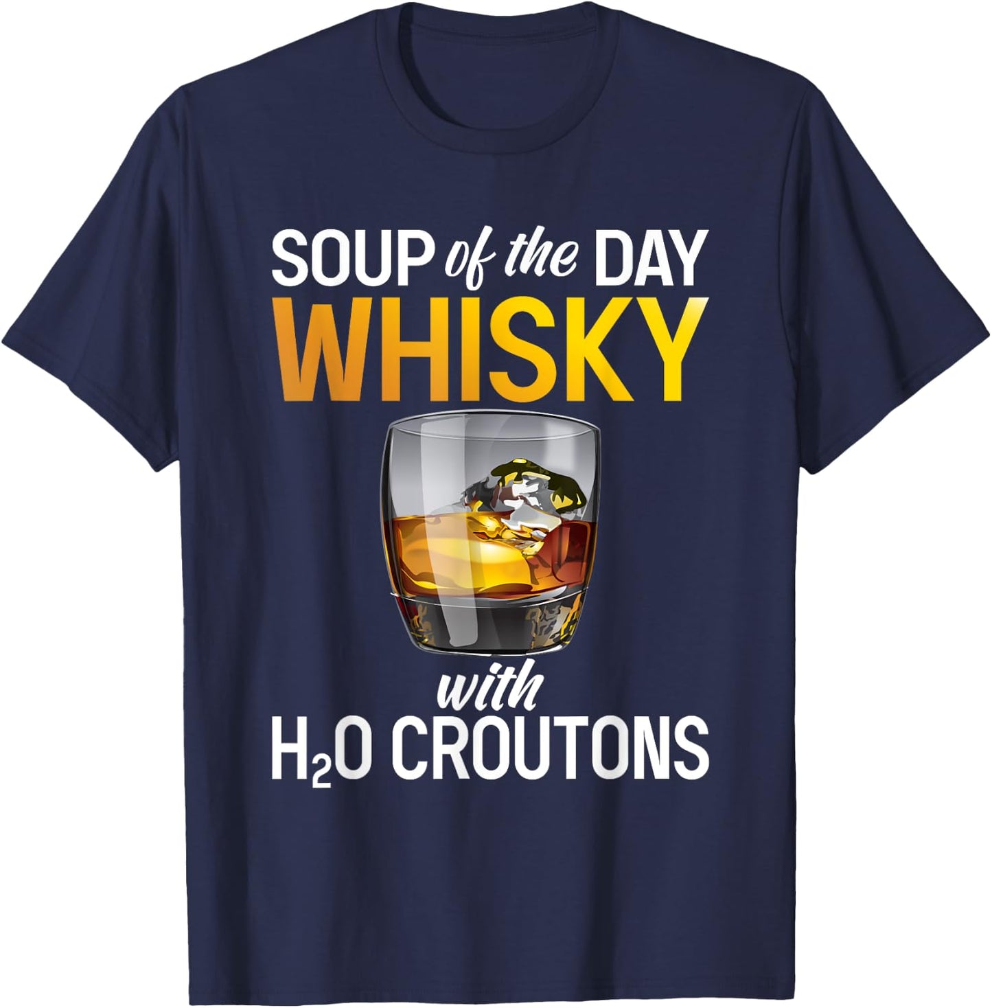 Soups Of The Day Whisky - Funny Whiskey Lover T-Shirt - T-Shirt | Navy