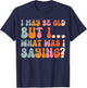 I May Be Old But I What Was I Saying T-Shirt - T-Shirt | Navy