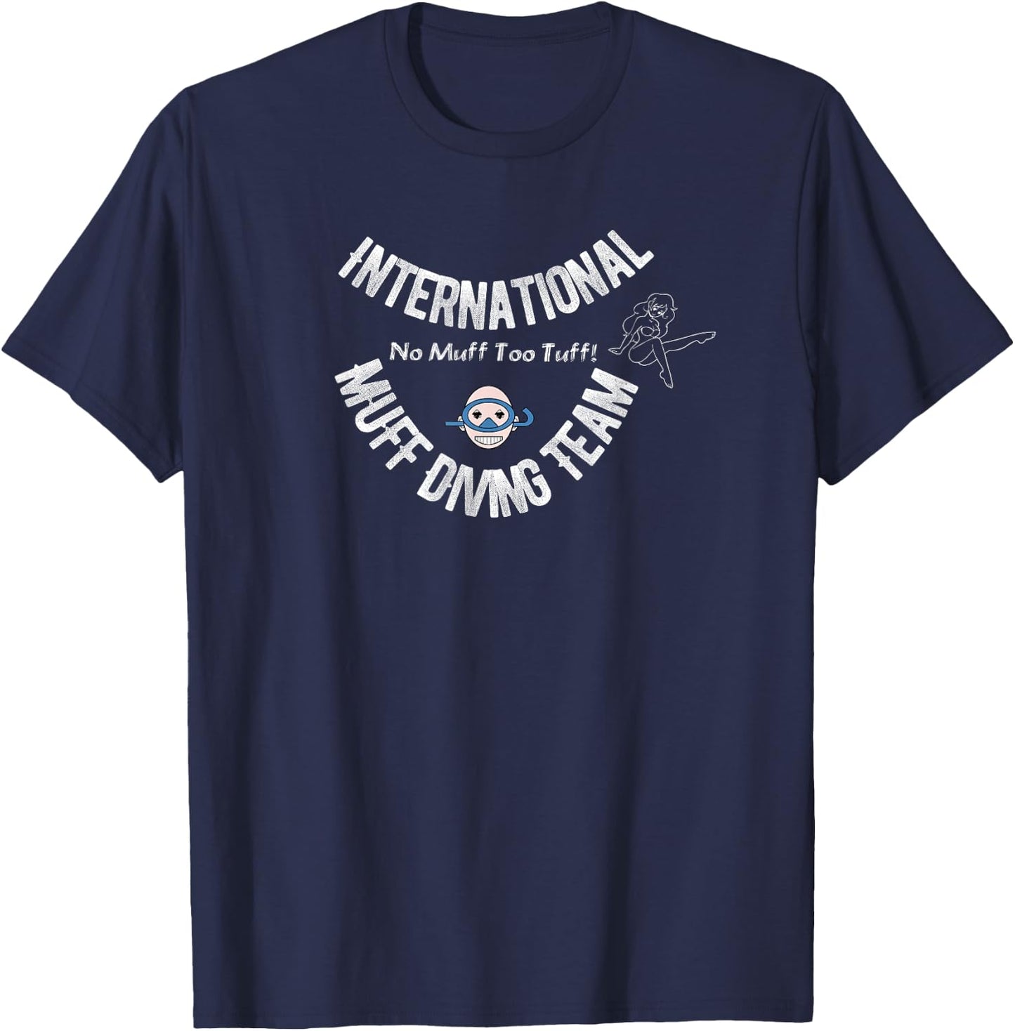 International Muff Diving Team No Muff Too Tuff Funny Shirt T-Shirt - T-Shirt | Navy