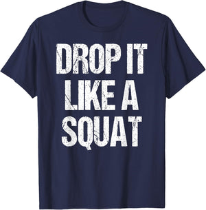Drop It Like A Squat Work-out Gym Sport Gift Fitness Outfit T-Shirt - T-Shirt | Navy
