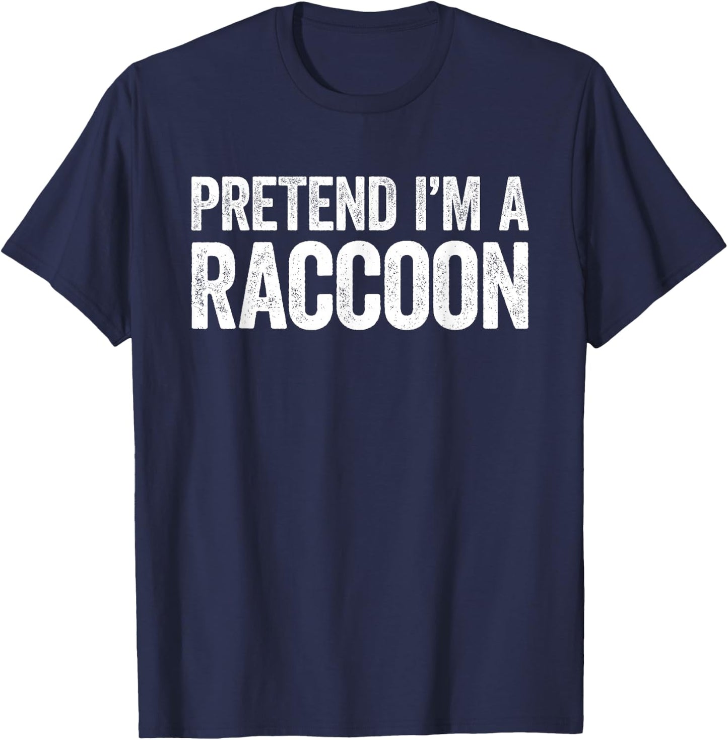 Pretend I'm A Racoon Shirt Adult Kids Men Women Costume T-Shirt - T-Shirt | Navy