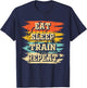 Eat Sleep Train Repeat T-Shirt - T-Shirt | Navy