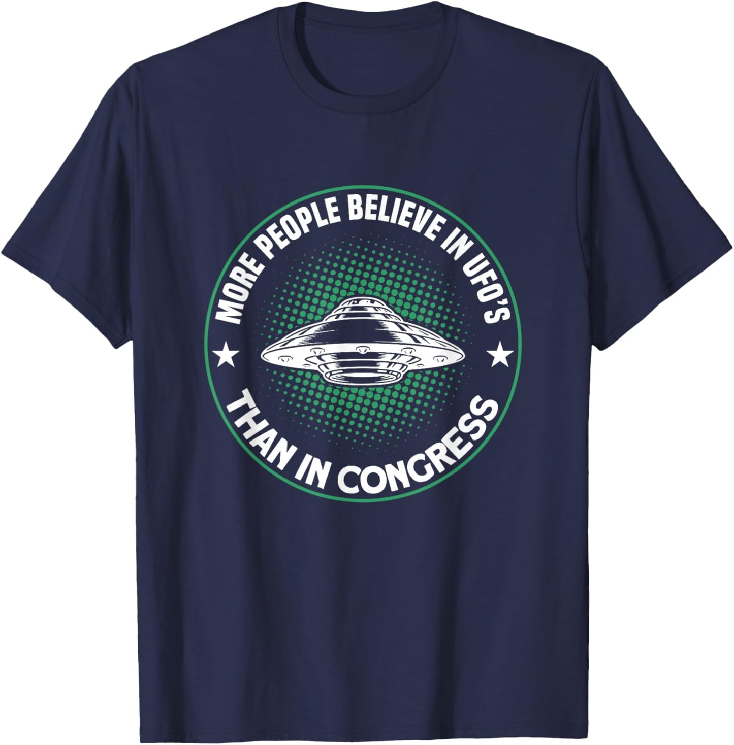 More People Believe In UFO’s Than In Congress T-Shirt - T-Shirt | Navy