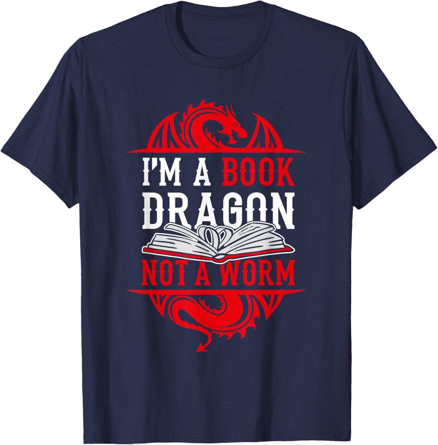 I'm A Book Dragon Not A Worm Book Lover T-Shirt - T-Shirt | Navy