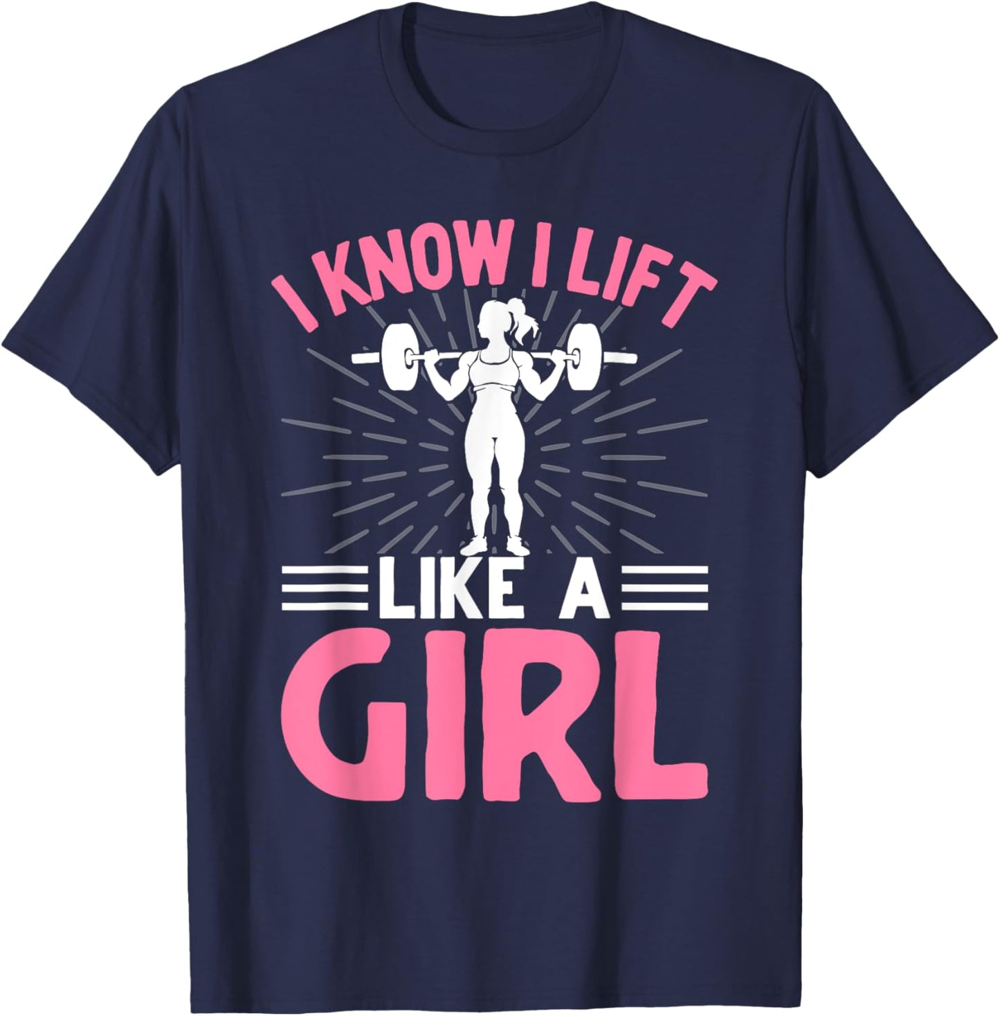 I Know I Lift Like A Girl I Weightlifting T-Shirt - T-Shirt | Navy
