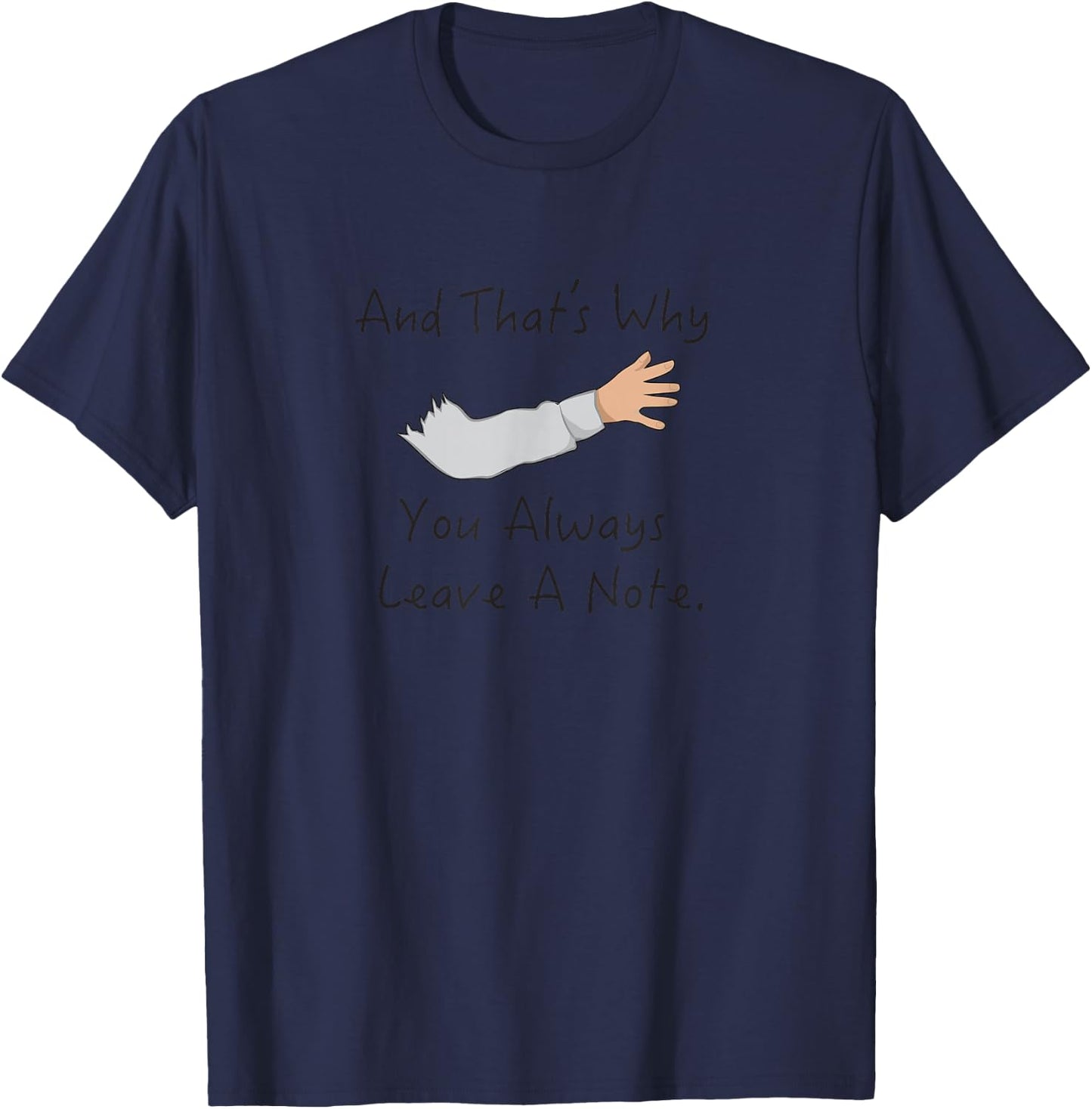 And That's Why You Always Leave A Note Arrested Lessons T-Shirt - T-Shirt | Navy