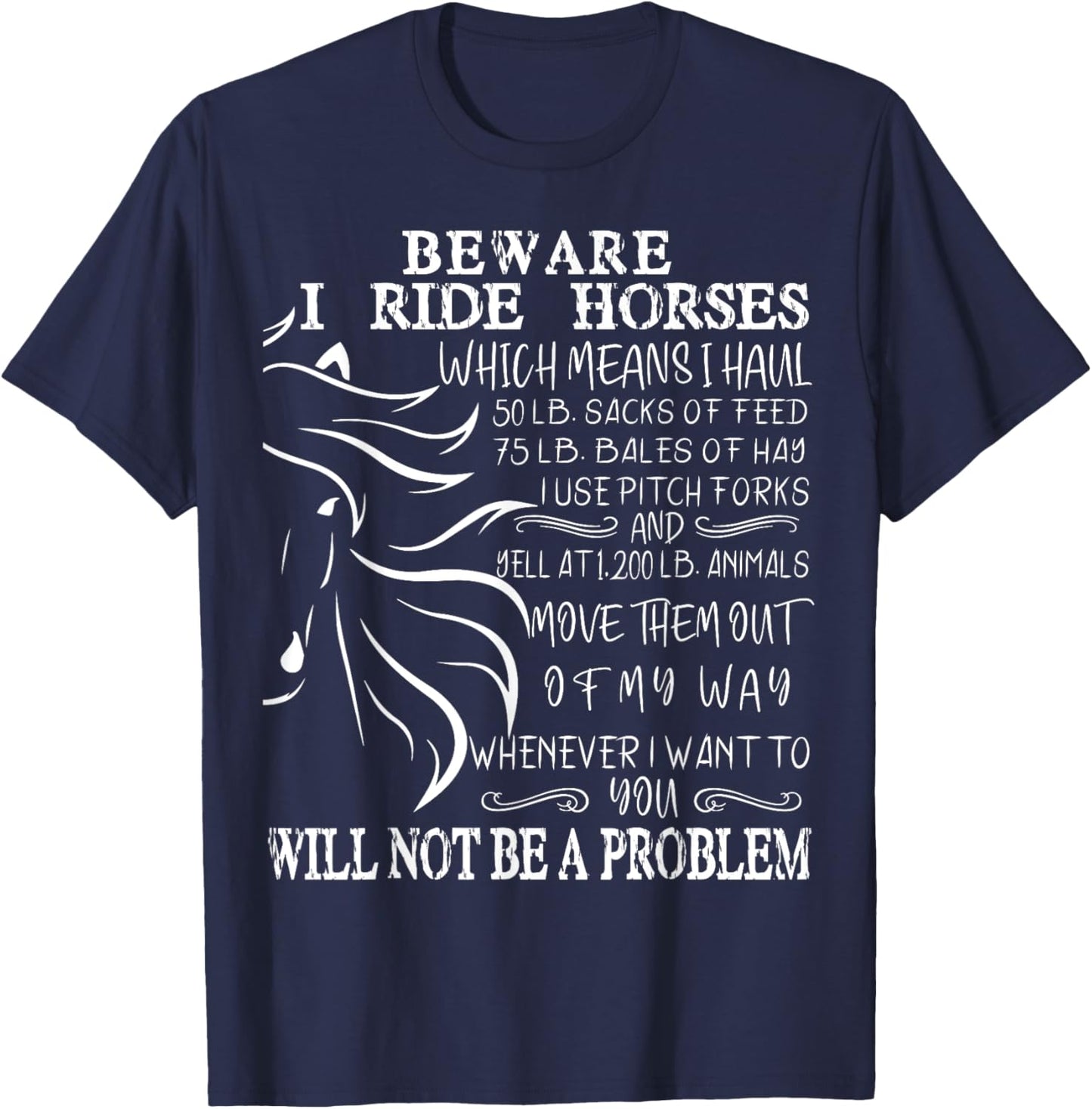 Beware I Ride Horses You Will Not Be A Problem, Funny Horse T-Shirt - T-Shirt | Navy