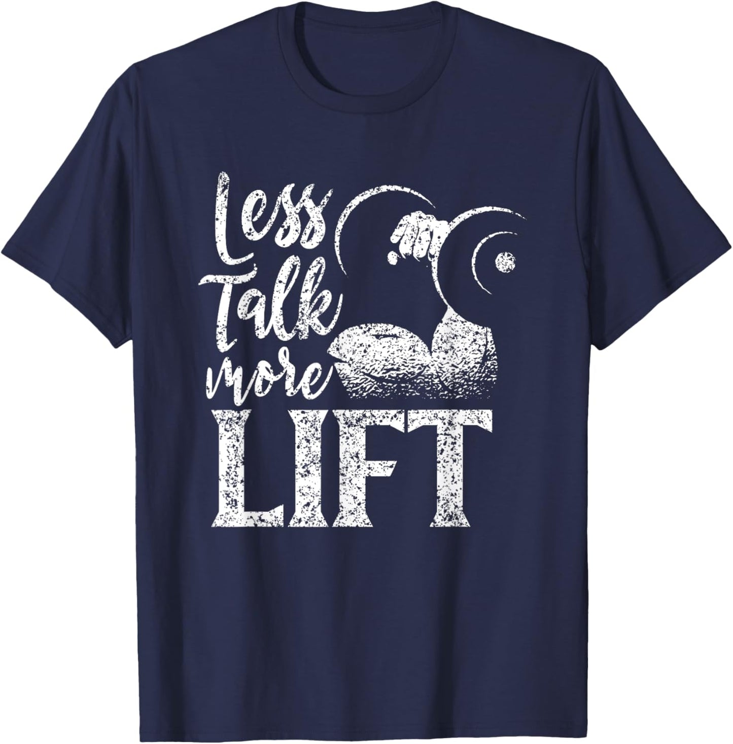 Less Talk More Lift Weightlifting Gym Workout Fitness T-Shirt - T-Shirt | Navy