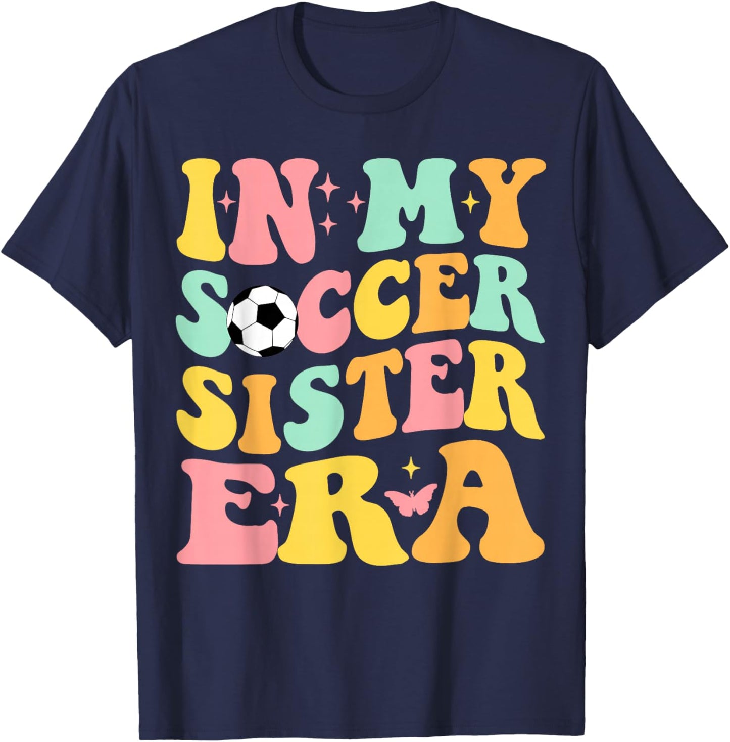 Groovy In My Soccer Sister Era Soccer Lover Fan Sports T-Shirt - T-Shirt | Navy