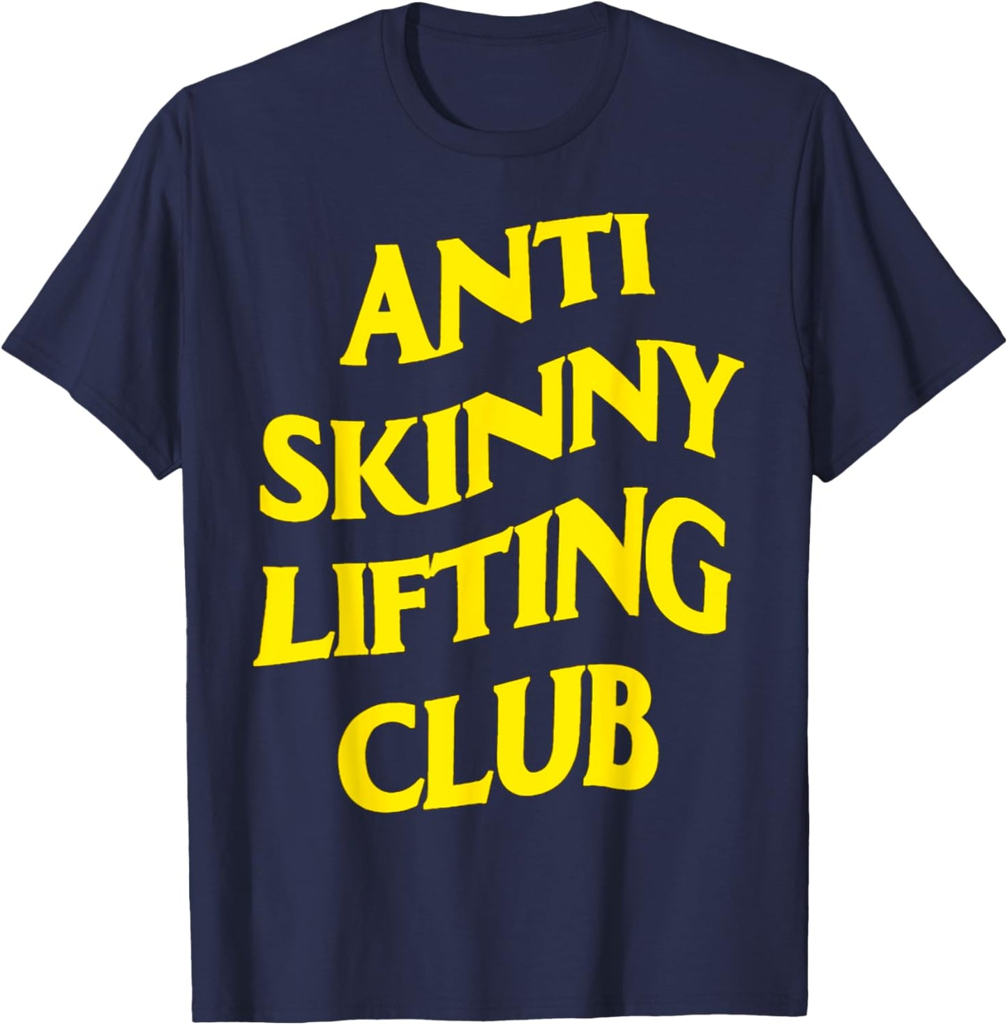 Anti Skinny Lifting Club Weightlifting Bodybuilding Fitness T-Shirt - T-Shirt | Navy
