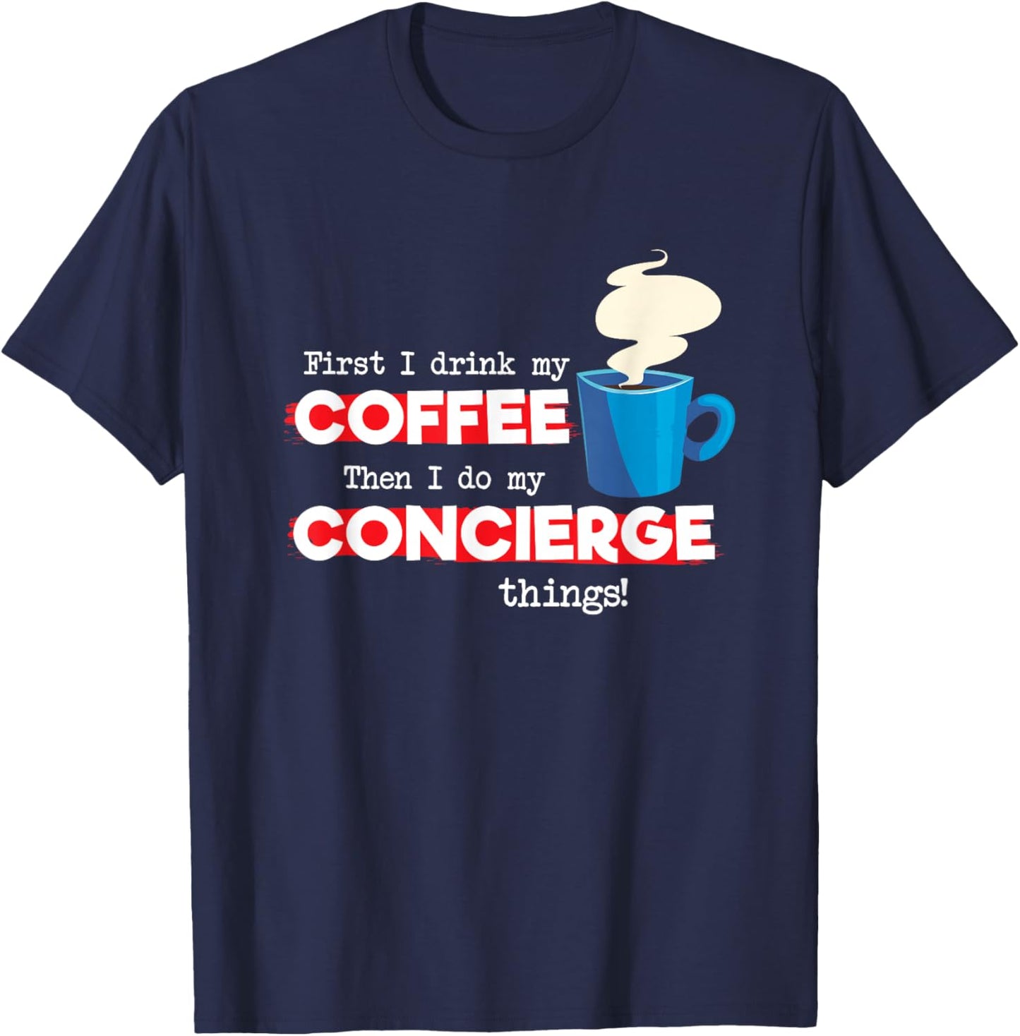 Concierge and Coffee Lover, Funny Appreciation T-Shirt - T-Shirt | Navy