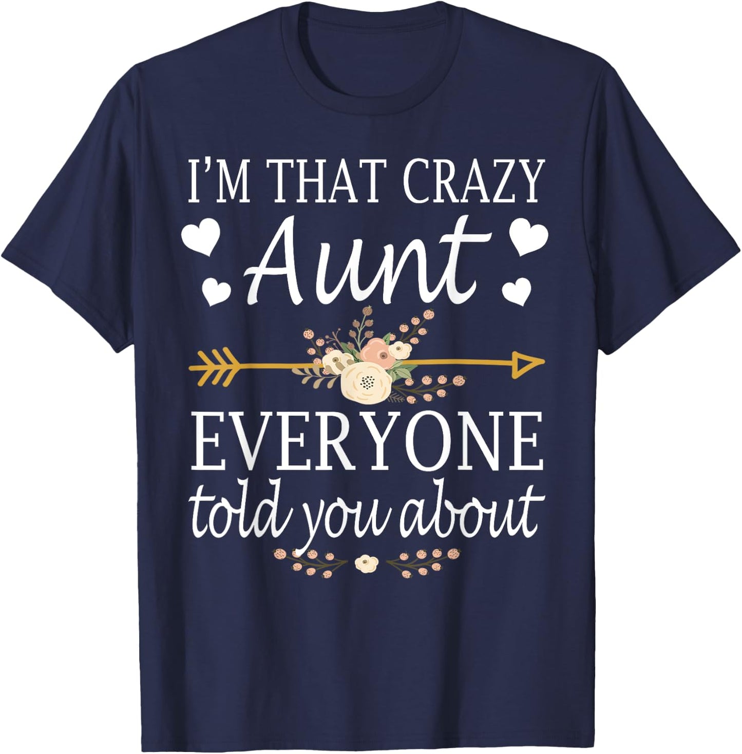 I'm That Crazy Aunt Everyone Told You About Mother's Day T-Shirt - T-Shirt | Navy